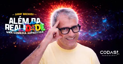 Além da Realidade - Uma Comédia Hipnótica  - com Sanny Machado - Teresópolis