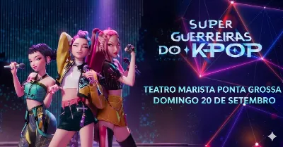 SUPER GUERREIRAS DO K POP NO TEATRO EM PONTA GROSSA