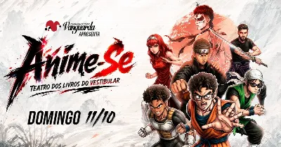 ANIME-SE - Teatro dos Livros do Vestibular - 11/10 - 13h30