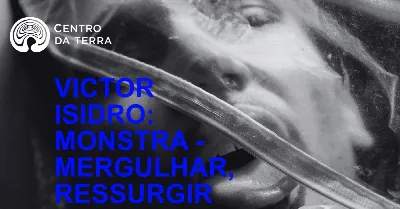 VICTOR ISIDRO: MONSTRA - MERGULHAR, RESSURGIR (20h)