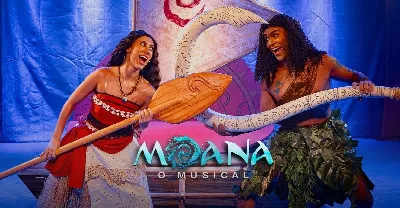 MOANA, O MUSICAL (QUINTA) 30/07 - 16H