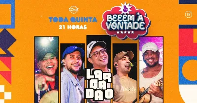 BEEEM À VONTADE COM LARGADÃO | QUINTA | 30/07 | 21HRS