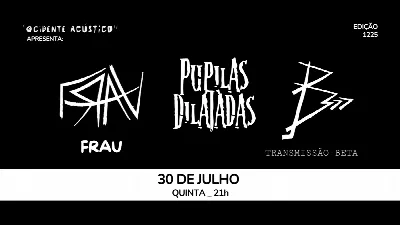 Frau - Pupilas Dilatadas - Transmissão Beta  - "Ocidente Acústico"