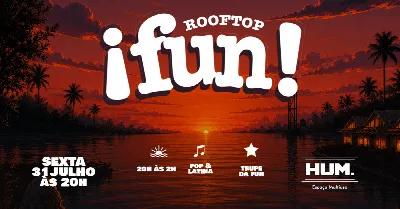 ¡Fun! ROOFTOP - Sexta 31 de julho - no HUM.