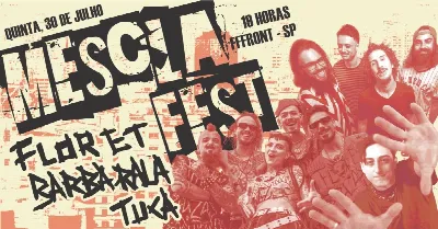 MESCLA FEST - TUCA + FLOR ET + BARBA RALA