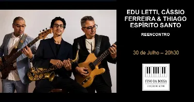 Edu Letti, Cássio Ferreira & Thiago Espírito Santo no Fino da Bossa