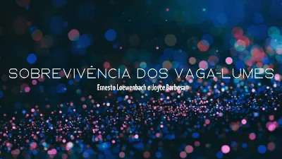 Sobrevivência dos Vaga-lumes