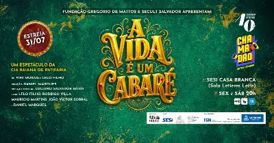 A VIDA É UM CABARÉ, com a Cia Baiana de Patifaria!