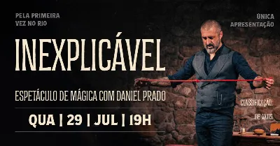 Inexplicável - Espetáculo de Mágica  - Com Daniel Prado
