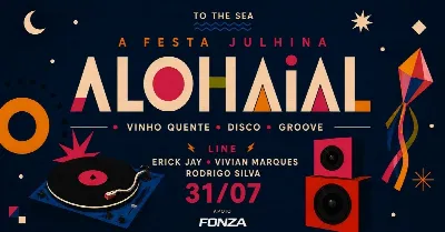 ALOHAIAL NA TO THE SEA - Sexta - 31/07 - Dj Erick Jay | Dj Viviam Marques | Dj Rodrigo Silva