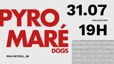 MARÉ DOGS + PYRO NA CASA ALGOHITS
